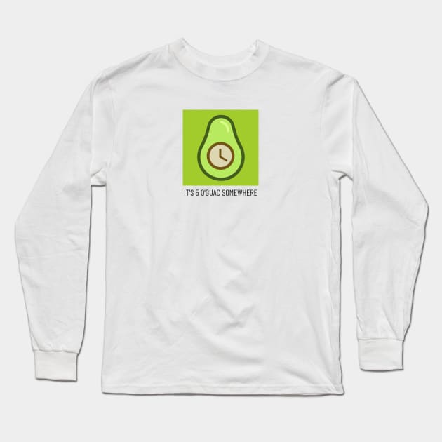 It's 5 O'Guac Somewhere! Long Sleeve T-Shirt by Flint Phoenix